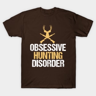 Obsessive Hunting Disorder T-Shirt